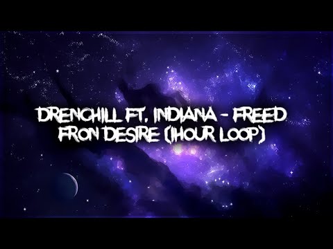 Drenchill ft. Indiana - Freed fron Desire (1hour)