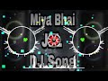 Miya Bhai Full JBL Hard Dj Remix Song Best Rock JBL Dj Song Miya Bhai Remix By Dj Biswajit
