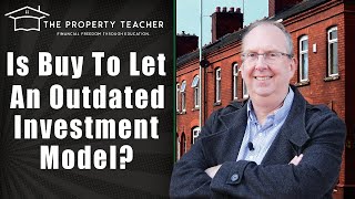 Is Buy to Let an Outdated Property Investment Model?