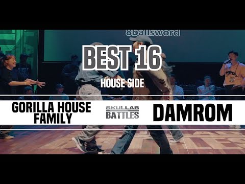 GORILLA HOUSE FAMILY vs DAMROM_BEST16#3_HOUSE SIDE_SKULLAB BATTLES 2019