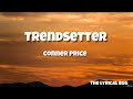 Trendsetter By Conner Price Lyrics