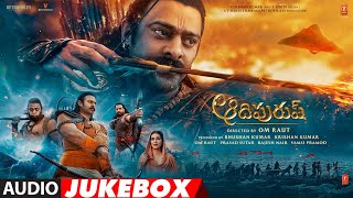 Adipurush (Telugu) Jukebox  Prabhas Ajay Atul  Sac