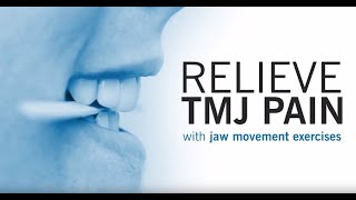 Relieve TMJ Pain With Jaw Movement Exercises