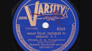 Frankie Trumbauer & His Orchestra - Wrap Your Troubles In Dreams - 1940