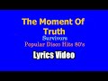 The Moment Of Truth Survivor Lyrics Video