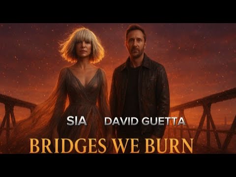 Sia & David Guetta - Bridges We Burn (inspired song) (Official Lyrics Video)