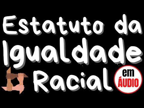 Lei 12.288/2010 (Estatuto da Igualdade Racial) em ÁUDIO - COMPLETO