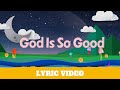 God Is So Good - Lyric Video | Hillsong Kids
