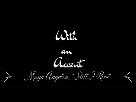 Maya Angelou , Still I Rise (with a french accent)