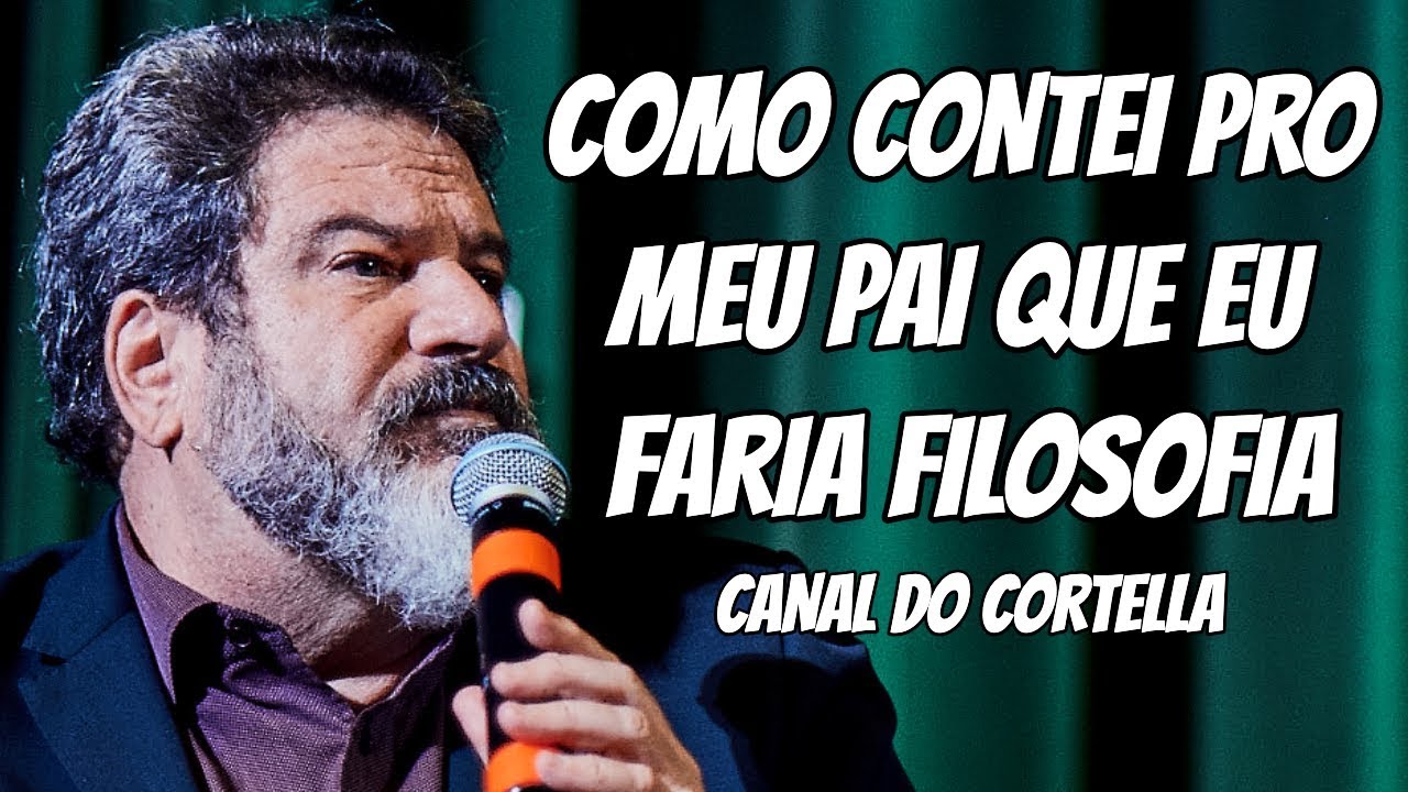 Como Contei Pro Meu Pai Que Eu Faria FIlosofia - Mario Sergio Cortella