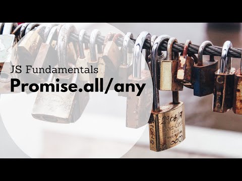 JS Fundamentals: Promise.all / Promise.any