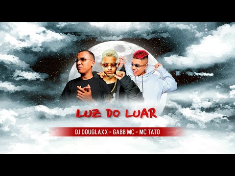 DJ Douglaxx, Gabb MC e MC TATO - Luz do Luar (Tecnomelody Remix 2023)