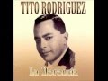 TU MI DELIRIO  TITO RODRIGUEZ