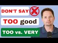 How To Use TOO Correctly The Difference Between VERY REALLY SO And TOO How To Use TOO And TO