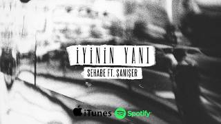 Sehabe ft. Şanışer - İyinin Yanı (TÜM DİGİTAL PLATFORMLARDA!)