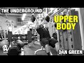 The Underground: Dan Green, Upper Body