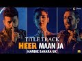 Heer Maan Ja Title Track Hareem Ali Rehman Khan Faizan Shaikh Herbie Sahara UK Vee Music