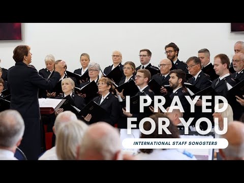 I prayed for you - the International Staff Songsters in Harpenden