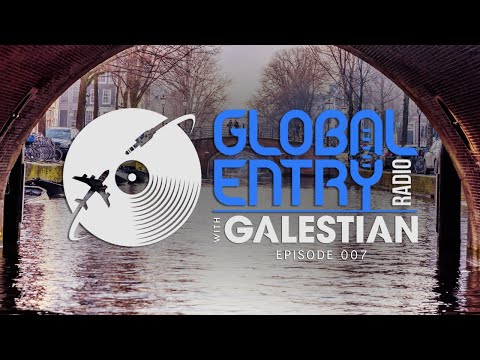 Global Entry Radio 007 - 2018 Melodic House & Techno, Deep House, Progressive House