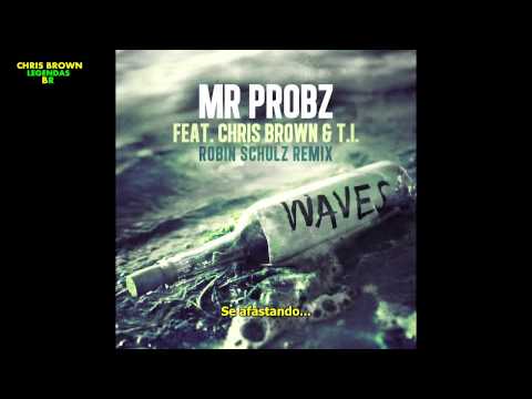 Mr Probz ft Chris Brown & T.I. -  Waves (Legendado/Tradução PT BR)