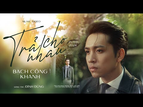 Trả cho nhau - Bạch Công Khanh