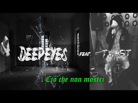 DeepEyes feat Twist - Ciò che non mostri