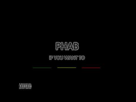 PHAB - IF YOU WANT TO