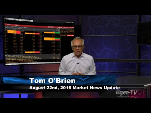 August 22nd Daily Stock Market Recap by Tom O'Brien on TFNN   2016