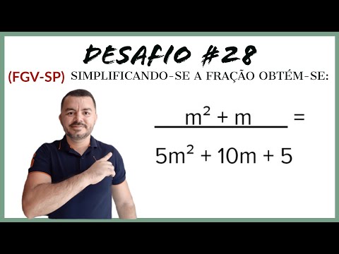 DESAFIO #28 : (FGV-SP) SIMPLIFICAÇÃO DE FRAÇÃO