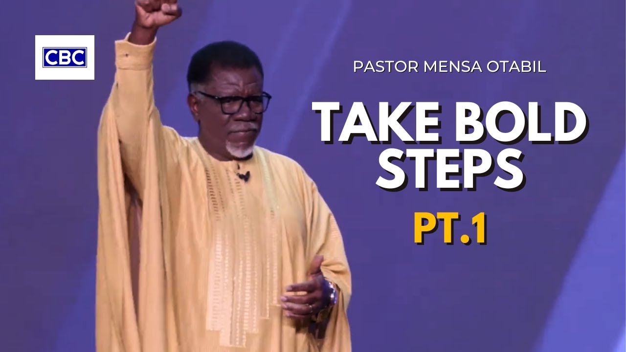 Take Bold Steps - Pt.1 || Pastor Mensa Otabil
