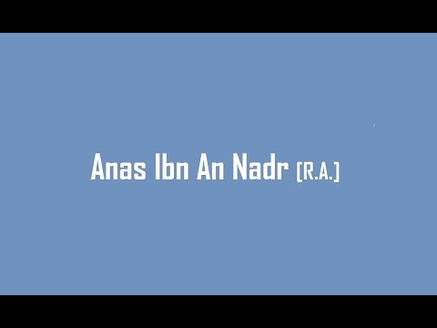 Anas Ibn An Nadr R A , Hero on Uhud Battle
