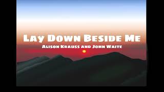 Lay Down Beside Me- Alison Krauss and John Waite (lyrics)