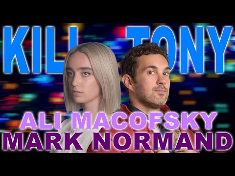 KILL TONY #504 - MARK NORMAND + ALI MACOFSKY