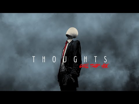THOUGHTS | Chill Trap Mix