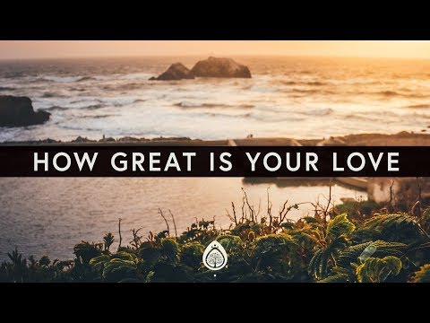 How Great is Your Love
