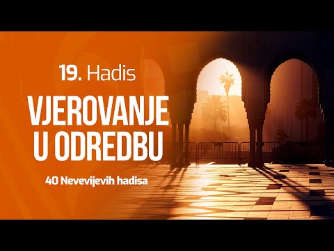 19. HADIS - Vjerovanje u odredbu | 40 Nevevijevih hadisa | dr. Zijad Ljakić