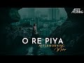 O Re Piya Mashup 2023 - Aftermorning Chillout - Rahat Fateh Ali Khan