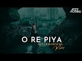 O Re Piya Mashup 2023 Aftermorning Chillout Rahat Fateh Ali Khan