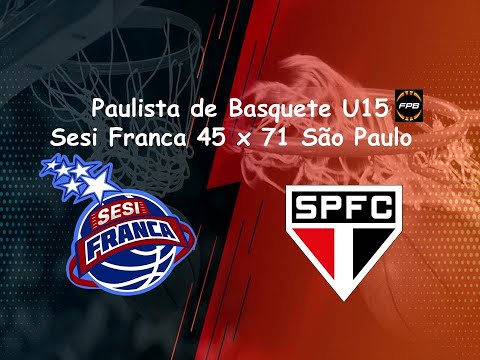 Campeonato Paulista de Basquete U15 - Sesi Franca 45 x 71 São Paulo - 11/10/25