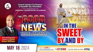 Sab., May 18, 2024 | CJC Online Church | The Good News Campaign | Pastor Robert Williams | 9:15 AM