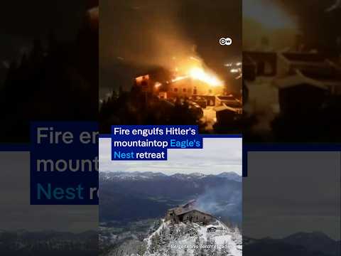 Fire engulfs Hitler's Eagle's Nest retreat | DW News