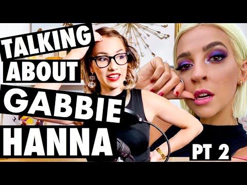 Talking About Gabbie Hanna (Part 2)