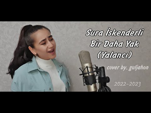 Guljahon - Yalancı (Bir Daha Yak) | Sura İskəndərli - Bir Daha Yak (2022 cover)