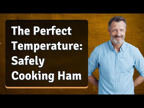 The Perfect Temperature: Safely Cooking Ham