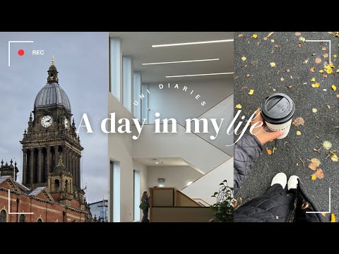 DAY IN A LIFE OF A UNI STUDENT | The University of Leeds
