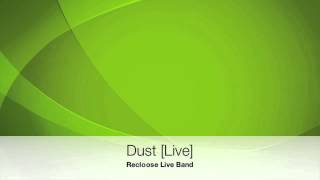 Recloose Live Band - Dust
