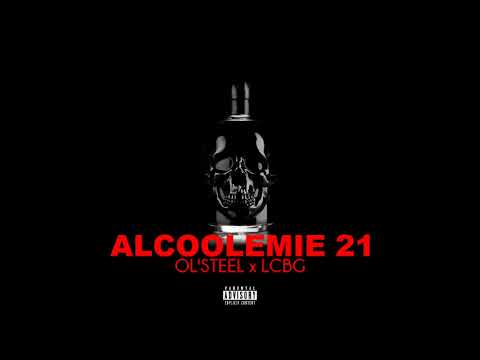 Ol'Steel - Alcoolémie 21 Ft. LCBG