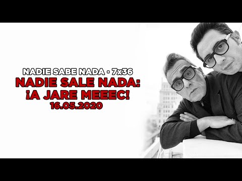 NADIE SABE NADA 7x36 | Nadie Sale Nada, ¡a jare meeec!