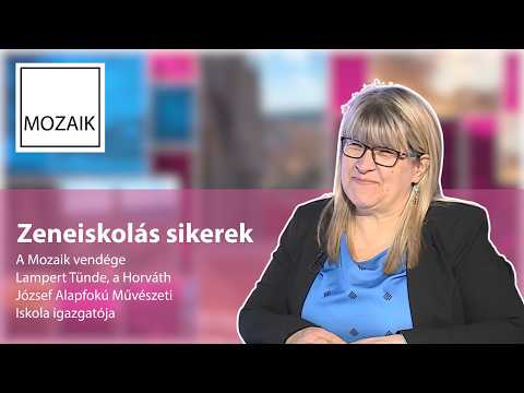 Mozaik–Zeneiskola sikerek– vendég: Lampert Tünde
