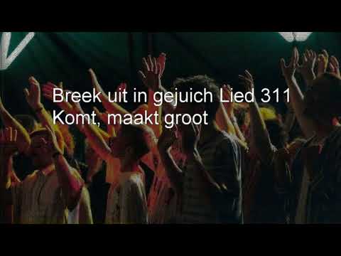 Lied 311 - Komt, maakt groot